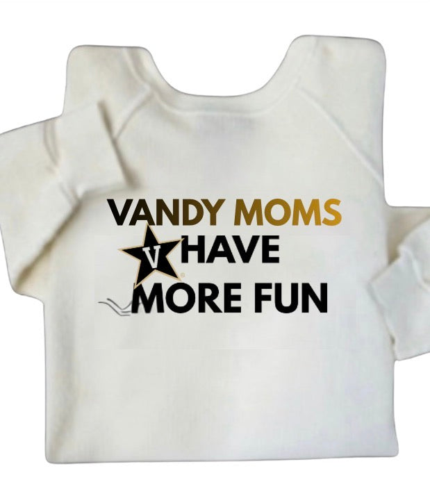 MOMS HAVE MORE FUN COLLEGE SWEATSHIRT