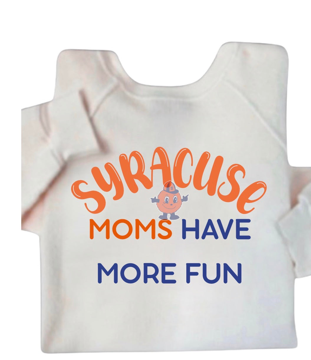 MOMS HAVE MORE FUN COLLEGE SWEATSHIRT