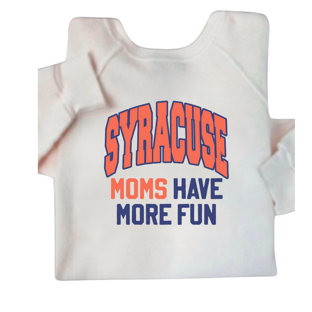 MOMS HAVE MORE FUN COLLEGE SWEATSHIRT