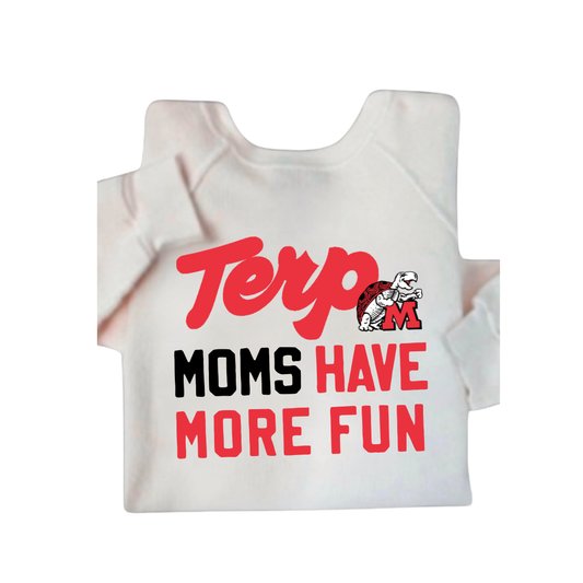 MOMS HAVE MORE FUN COLLEGE SWEATSHIRT